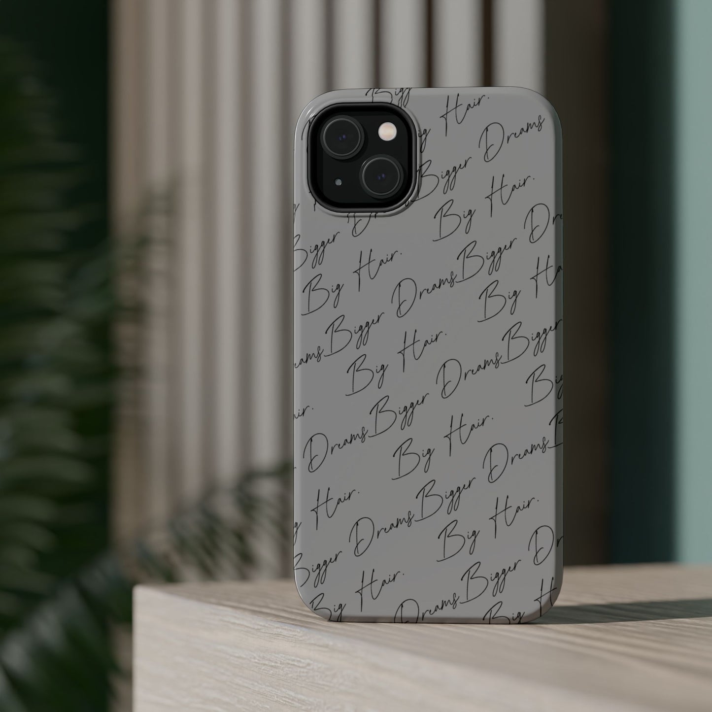 Magnetic Tough Phone Case – Big Hair. Bigger Dreams.